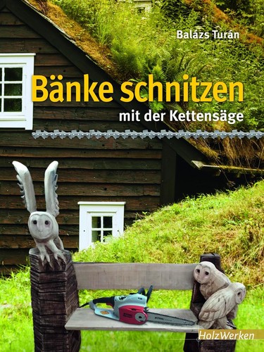 Bänke schnitzen mit der